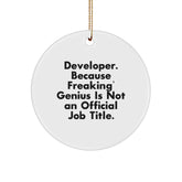 Funny Developer Circle Ornament, 'Developer. Because Freaking' genius Is Not An Official Job Title.' - Gifts from Friends for Developer, Christmas Unique Gifts - Image 1